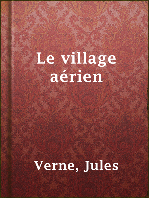 Title details for Le village aérien by Jules Verne - Available